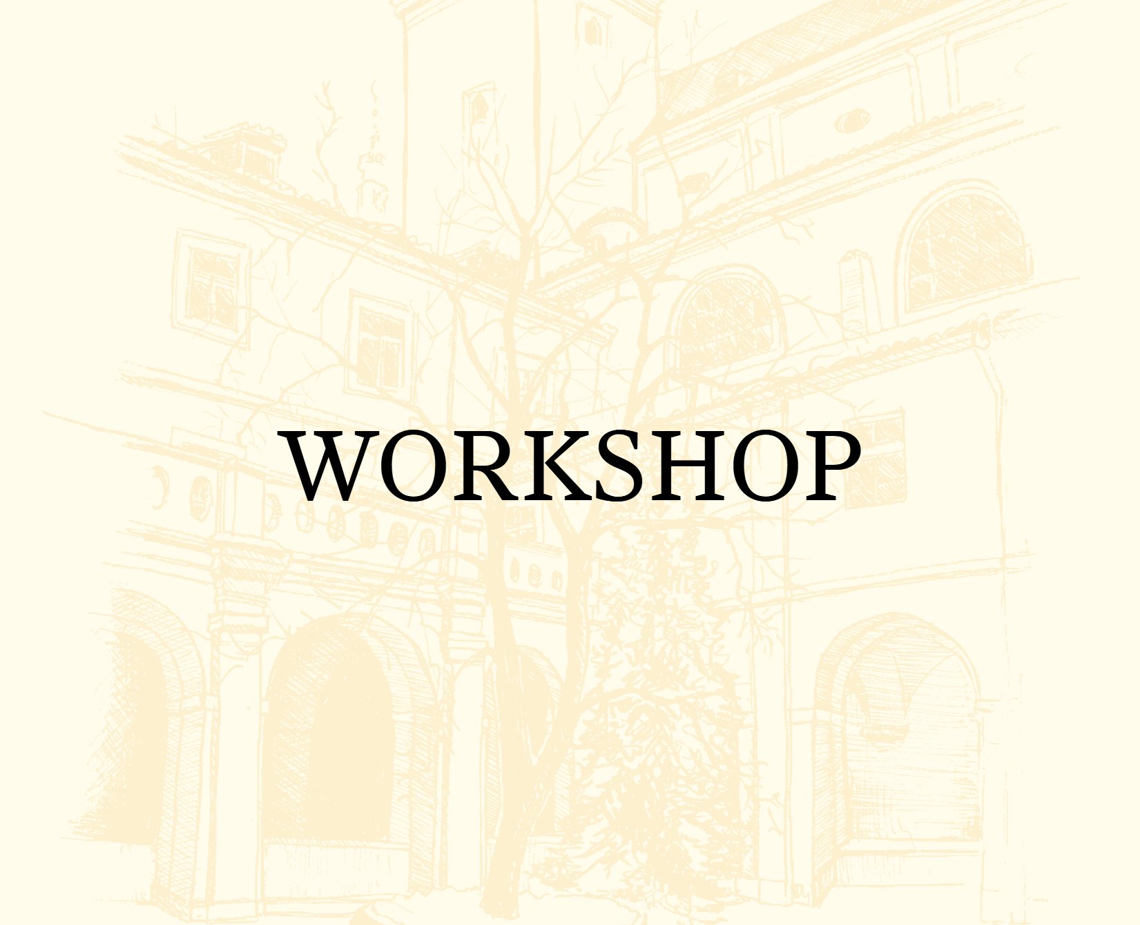 WORKSHOPS